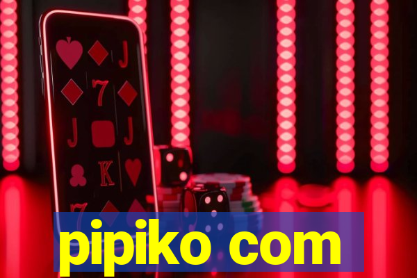 pipiko com